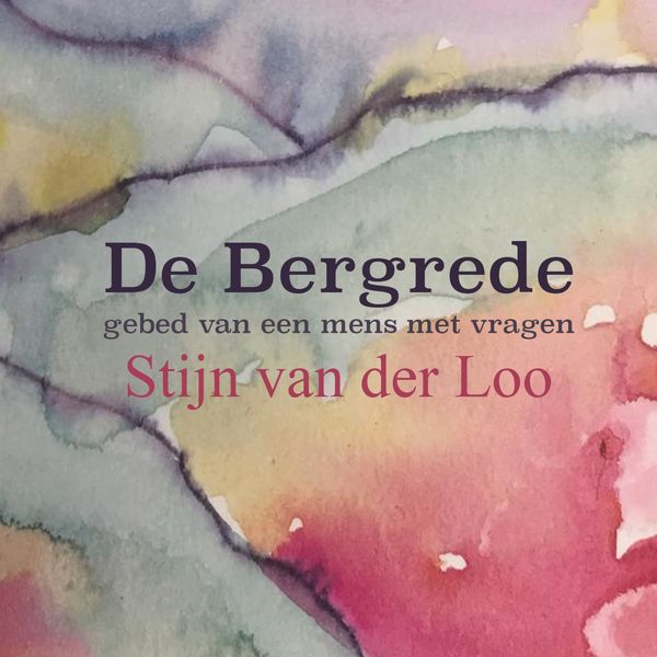 Stijn van der Loo - De Bergrede - Gebed van een mens met vragen Stijn van der Loo - De Bergrede - Gebed van een mens met vragen