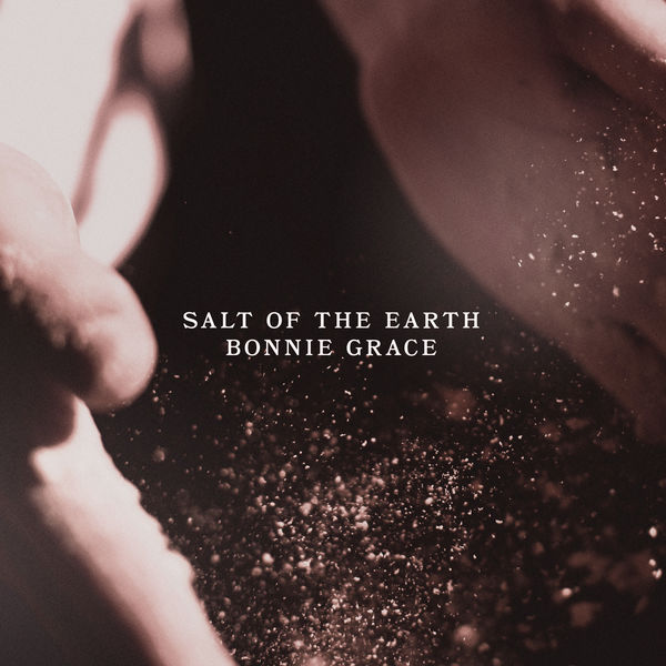 Bonnie Grace - Salt of the Earth Bonnie Grace - Salt of the Earth