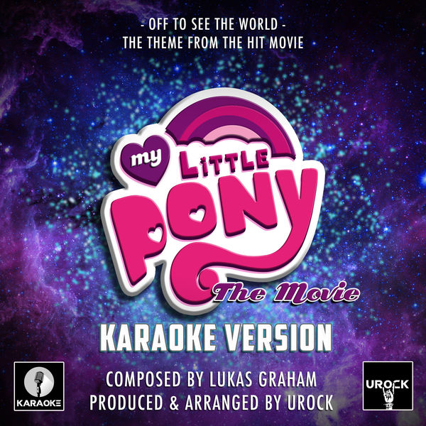 Urock Karaoke - Off To See The World (From "My Little Pony The Movie") Urock Karaoke - Off To See The World (From "My Little Pony The Movie")