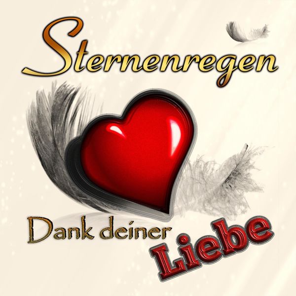 Sternenregen - Dank deiner Liebe Sternenregen - Dank deiner Liebe