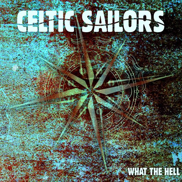 Celtic Sailors - What the Hell Celtic Sailors - What the Hell