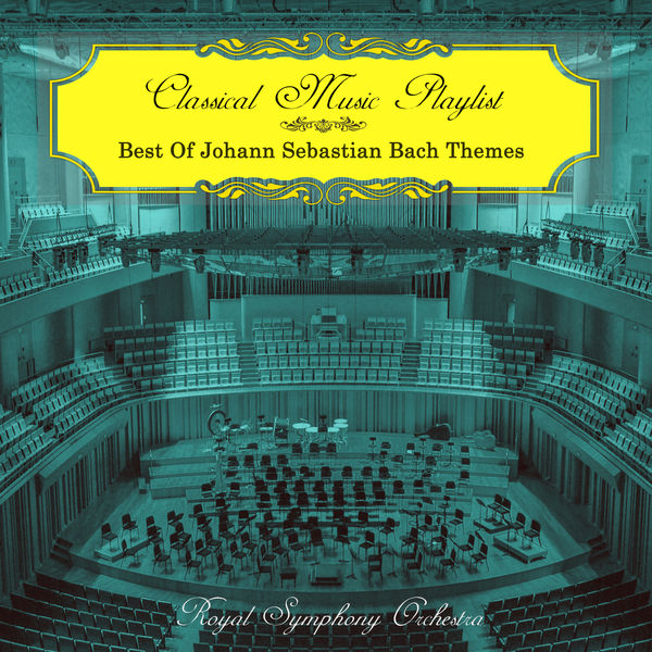 Royal Symphony Orchestra|Classical Music Playlist - Best of Johann Sebastian Bach Themes Royal Symphony Orchestra|Classical Music Playlist - Best of Johann Sebastian Bach Themes