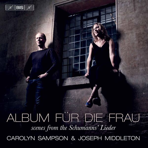 Carolyn Sampson|Album für die Frau (Scenes from the Schumanns' Lieder) Carolyn Sampson|Album für die Frau (Scenes from the Schumanns' Lieder)