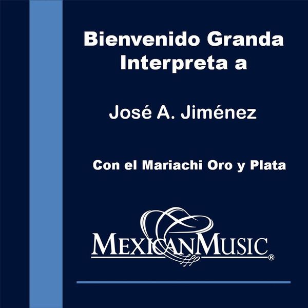 Bienvenido Granda - Bienvenido Granda Interpreta a Jose Alfredo Jimenez Bienvenido Granda - Bienvenido Granda Interpreta a Jose Alfredo Jimenez