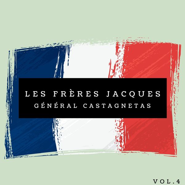 Les Frères Jacques|Les Frères Jacques - Général Castagnetas (Vol.4)