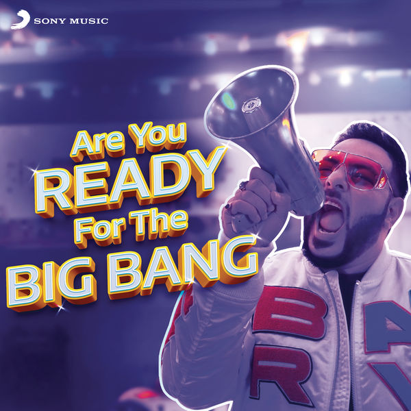 Badshah - Are You Ready for the Big Bang Badshah - Are You Ready for the Big Bang