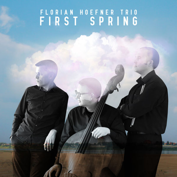 Florian Hoefner Trio - First Spring Florian Hoefner Trio - First Spring