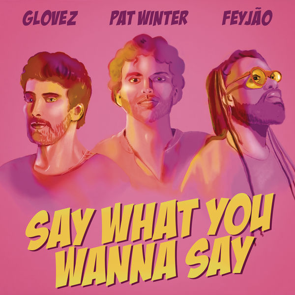 Album Say What You Wanna Say Glovez Qobuz Download And Streaming In Album say what you wanna say glovez qobuz download and streaming in
