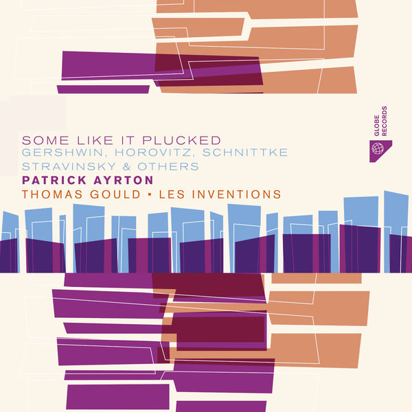 Patrick Ayrton|Some like it plucked (Gershwin, Horovitz, Schnittke, Stravinsky, Garner, Satie, Poulenc...) Patrick Ayrton|Some like it plucked (Gershwin, Horovitz, Schnittke, Stravinsky, Garner, Satie, Poulenc...)