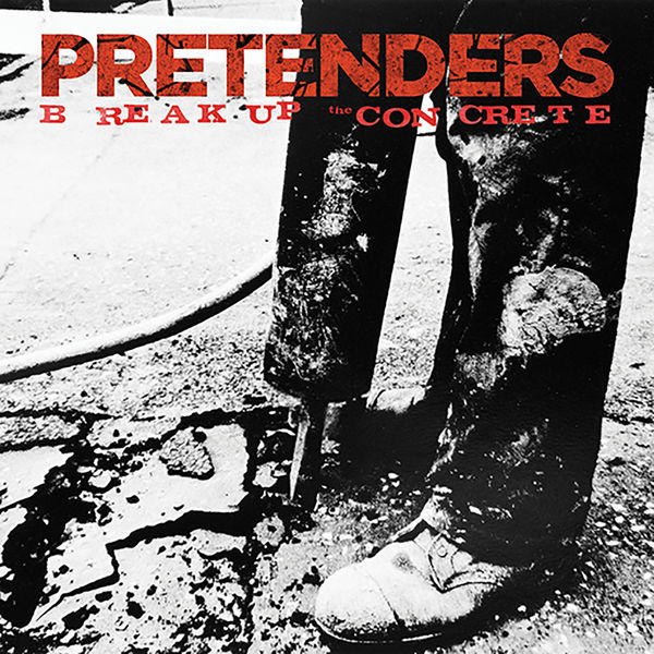 The Pretenders|Break Up the Concrete The Pretenders|Break Up the Concrete