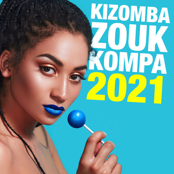 Kizomba, Zouk & Kompa 2021, Various Artists Qobuz
