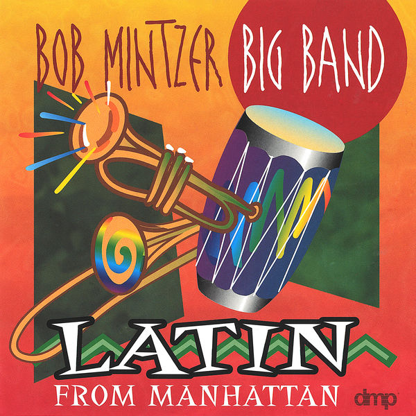 Bob Mintzer Big Band|Latin from Manhattan Bob Mintzer Big Band|Latin from Manhattan