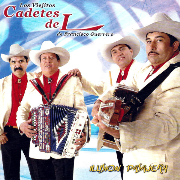 Los Viejitos Cadetes de L de Francisco Guerrero - Ilusión Pasajera Los Viejitos Cadetes de L de Francisco Guerrero - Ilusión Pasajera