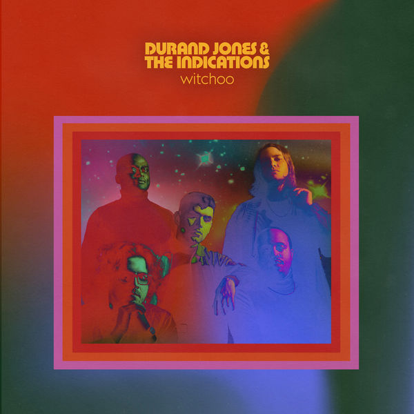 Durand Jones & The Indications|Witchoo Durand Jones & The Indications|Witchoo