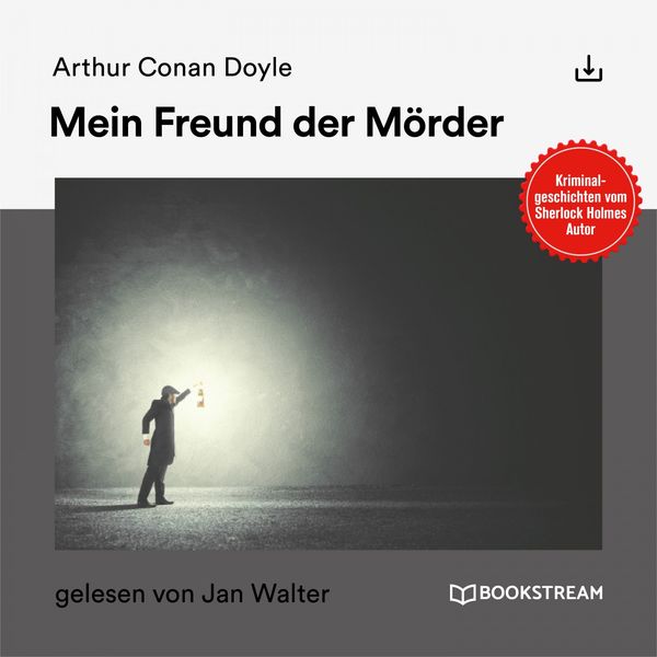 Arthur Conan Doyle - Mein Freund der Mörder (Kriminalgeschichten vom Sherlock Holmes Autor) Arthur Conan Doyle - Mein Freund der Mörder (Kriminalgeschichten vom Sherlock Holmes Autor)
