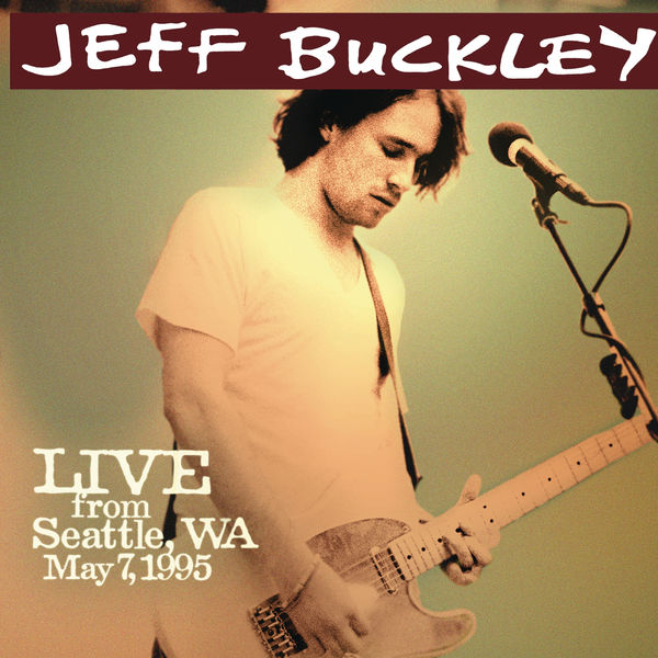 Jeff Buckley|Live from Seattle, WA, May 7, 1995 (Live at King Cat Theater, Seattle, WA - May 1995)