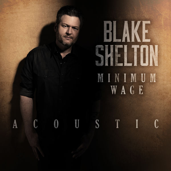 Blake Shelton|Minimum Wage  (Acoustic)