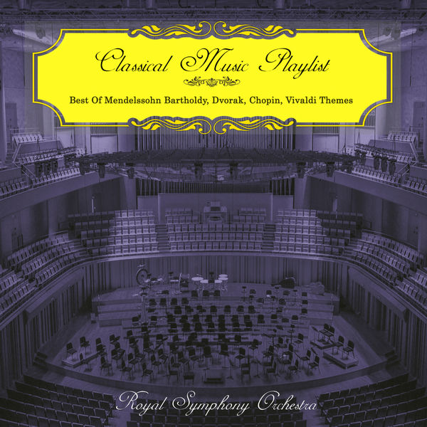 Royal Symphony Orchestra|Classical Music Playlist - Best of Mendelssohn Bartholdy, Dvorak, Chopin, Vivaldi Themes