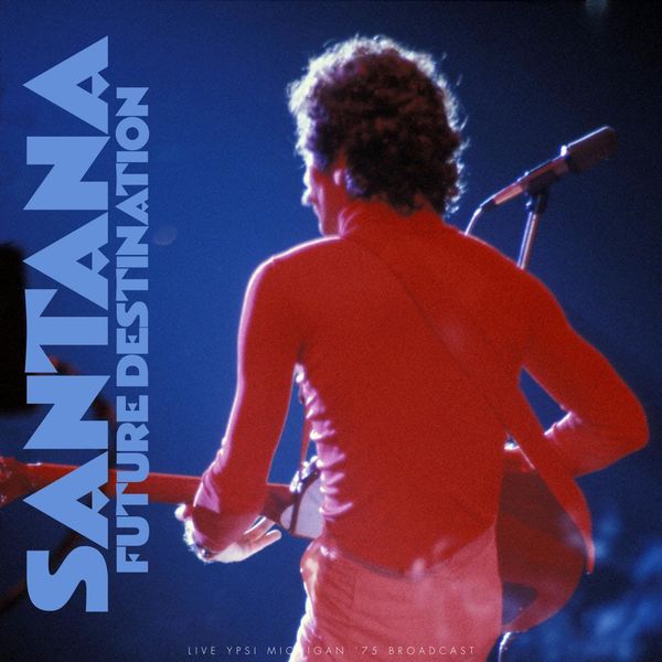 Santana|Future Destination (Live 1975) Santana|Future Destination (Live 1975)