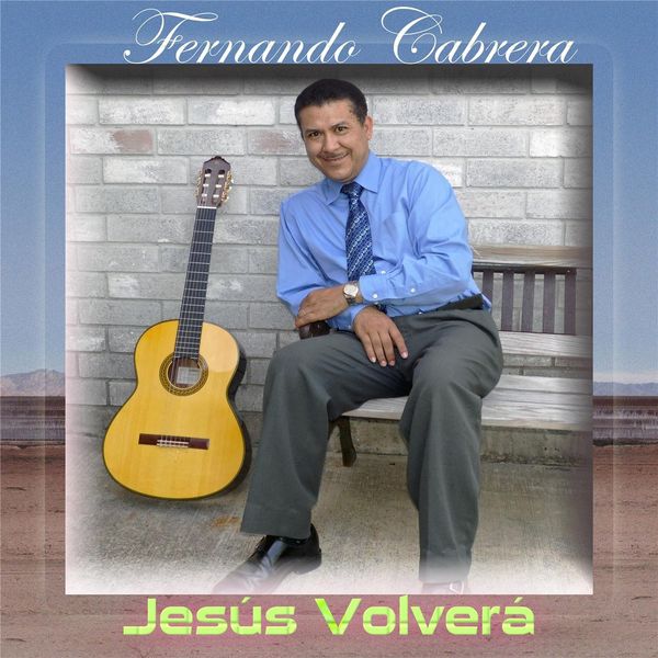 Fernando Cabrera|Jesús Volverá