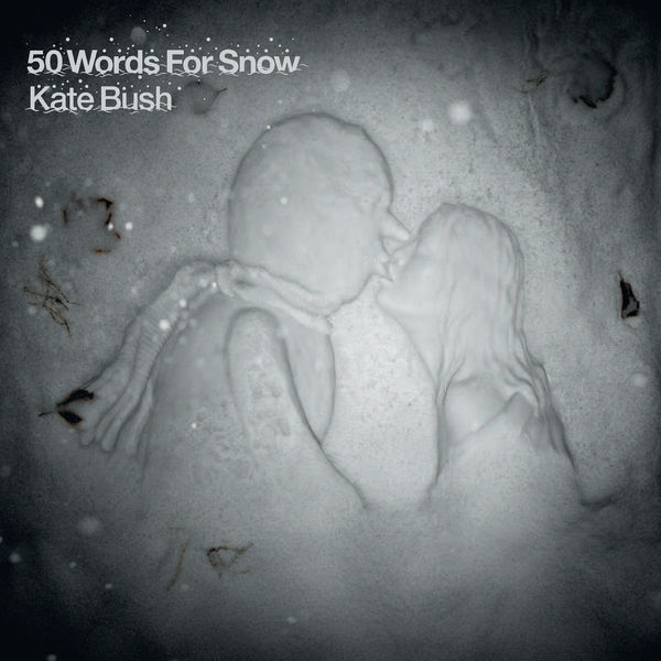 Kate Bush - 50 Words For Snow Kate Bush - 50 Words For Snow