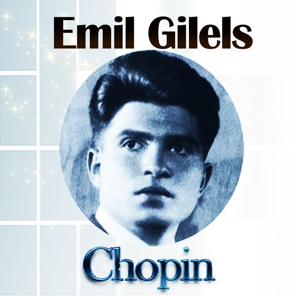 Emil Gilels|Emil Gilels - Chopin