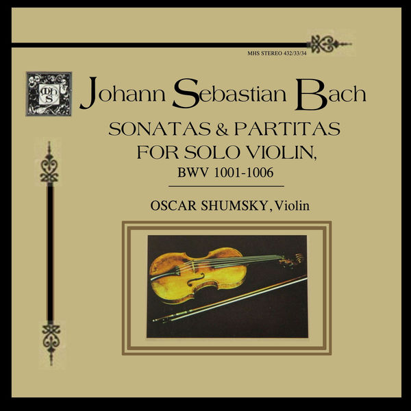 Oscar Shumsky|Bach: The Sonatas and Partitas for Solo Violin, BWV 1001-1006 Oscar Shumsky|Bach: The Sonatas and Partitas for Solo Violin, BWV 1001-1006