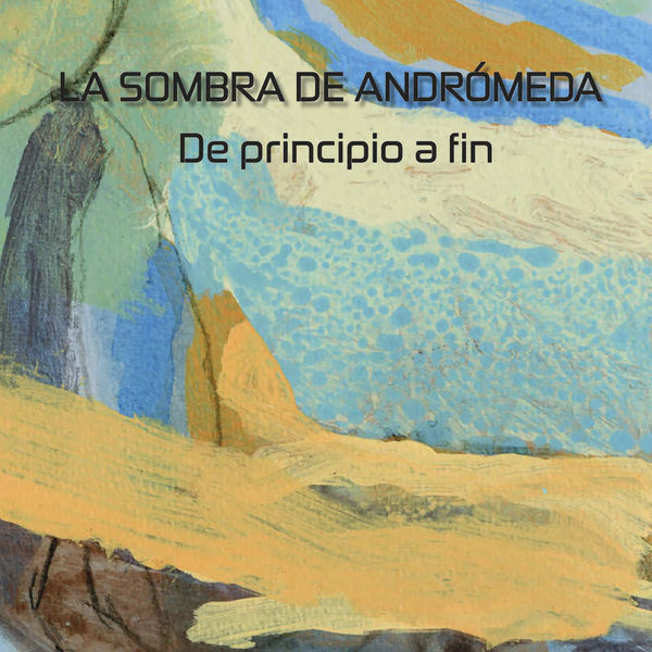 La Sombra de Andrómeda - De Principio a Fin La Sombra de Andrómeda - De Principio a Fin