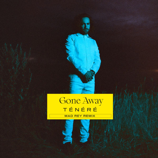 Tenerè|Gone Away (Mad Rey Remix)