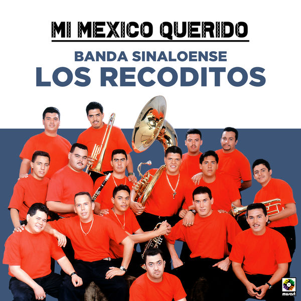 Banda Sinaloense Los Recoditos - Mi Mexico Querido Banda Sinaloense Los Recoditos - Mi Mexico Querido