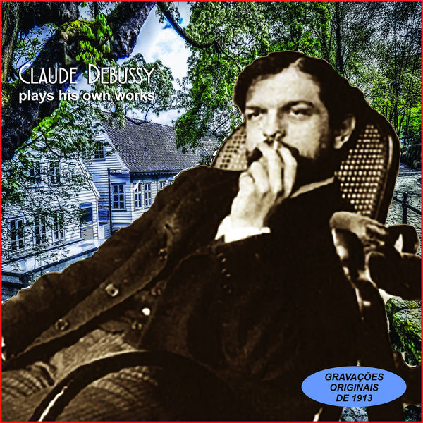 Claude Debussy|Claude Debussy Plays His Own Works