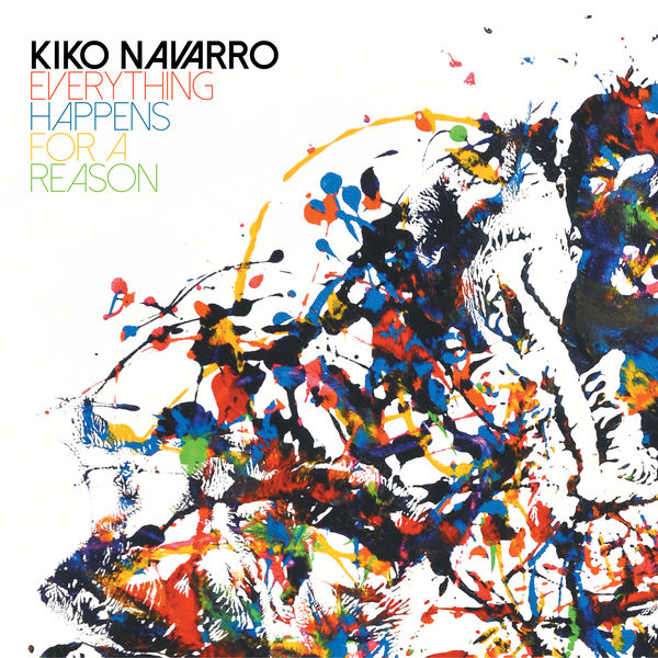 Kiko Navarro - Everything Happens for a Reason Kiko Navarro - Everything Happens for a Reason