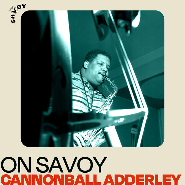 On Savoy Cannonball Adderley, Cannonball Adderley Qobuz