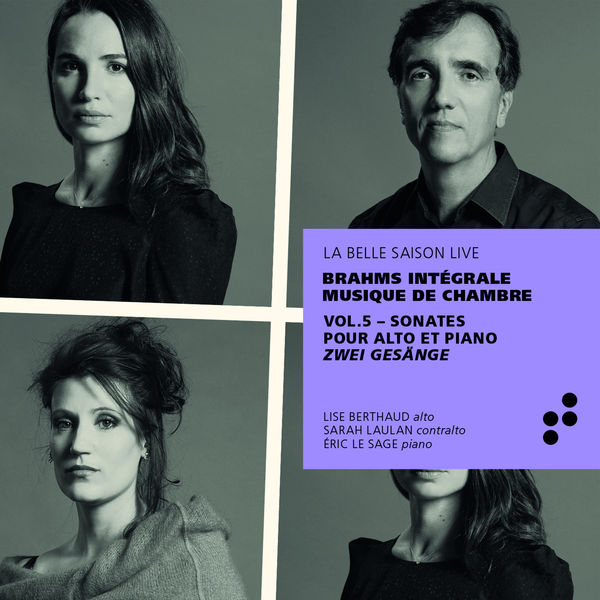 Lise Berthaud|Brahms: Sonates pour alto et piano, Zwei Gesänge (Intégrale musique de chambre), Vol. 5 (Live) Lise Berthaud|Brahms: Sonates pour alto et piano, Zwei Gesänge (Intégrale musique de chambre), Vol. 5 (Live)