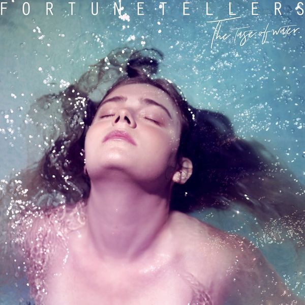 Fortunetellers - The Taste of Water Fortunetellers - The Taste of Water