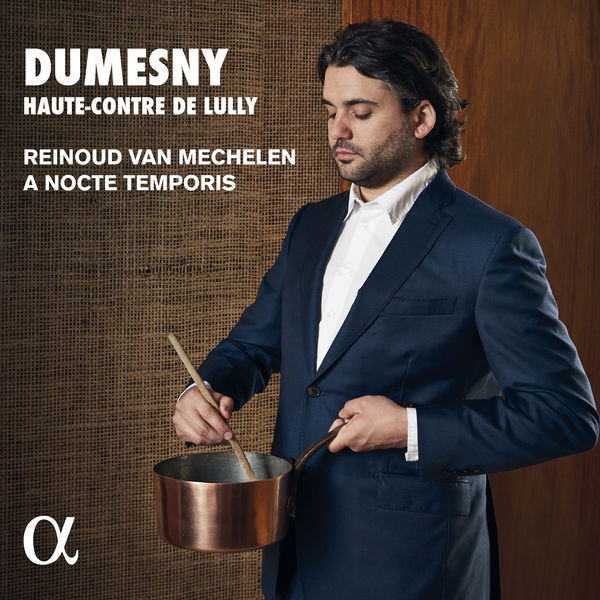 Reinoud Van Mechelen - Dumesny, haute-contre de Lully Reinoud Van Mechelen - Dumesny, haute-contre de Lully