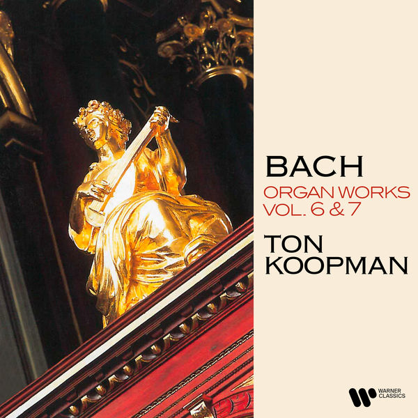 Ton Koopman|Bach: Organ Works, Vol. 6 & 7 (At the Organ of the Walloon Church of Amsterdam) Ton Koopman|Bach: Organ Works, Vol. 6 & 7 (At the Organ of the Walloon Church of Amsterdam)
