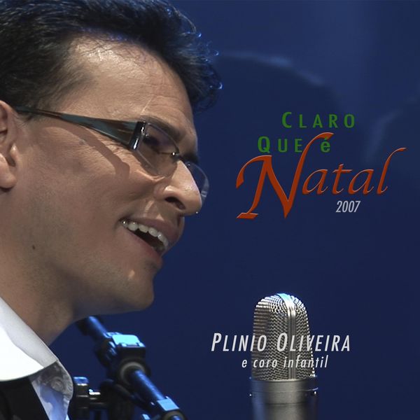 Plinio Oliveira - Claro Que É Natal 2007 Plinio Oliveira - Claro Que É Natal 2007