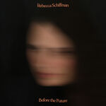 Rebecca Schiffman Before the Future