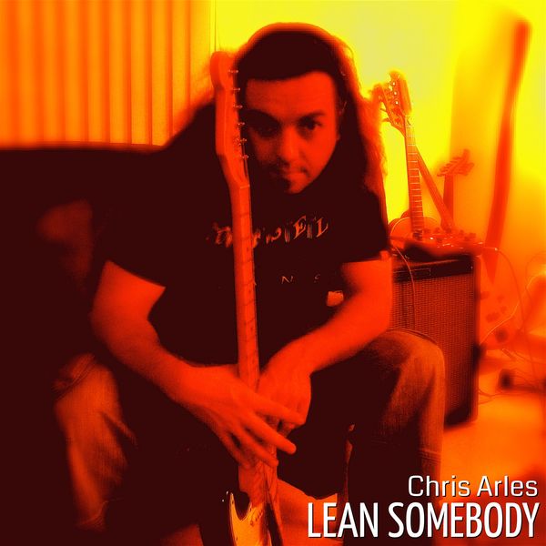 Chris Arles - Lean Somebody Chris Arles - Lean Somebody