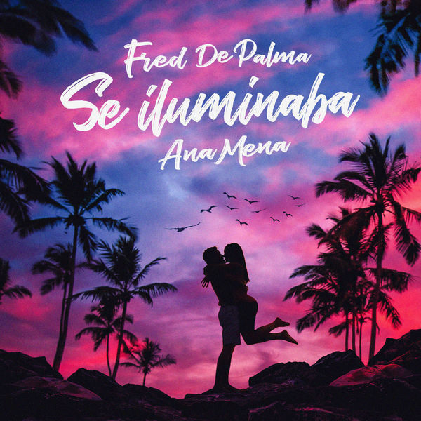 Fred De Palma - Se iluminaba Fred De Palma - Se iluminaba