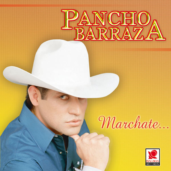 Pancho Barraza - Márchate Pancho Barraza - Márchate