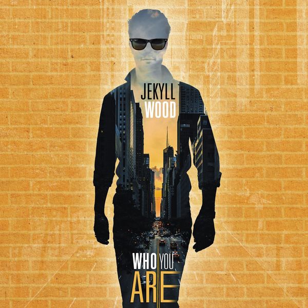 Jekyll Wood - Who You Are Jekyll Wood - Who You Are
