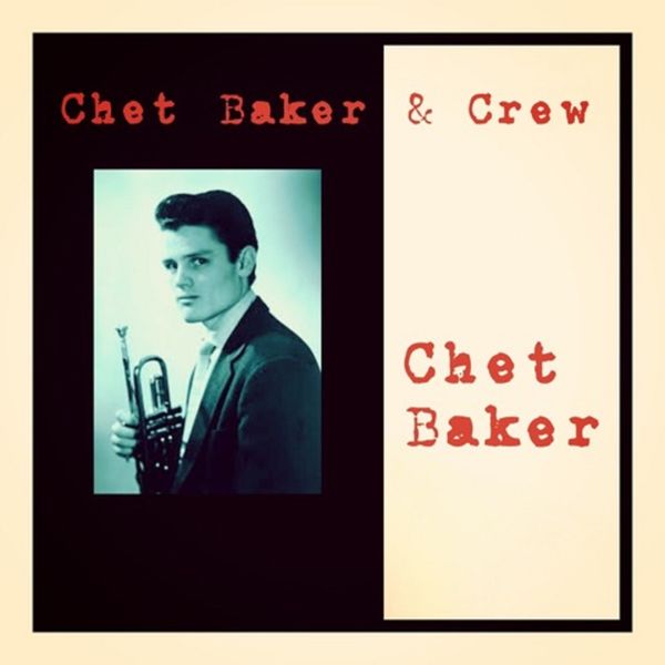 Chet Baker - Chet Baker & Crew Chet Baker - Chet Baker & Crew