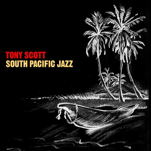 Tony Scott - South Pacific Jazz Tony Scott - South Pacific Jazz