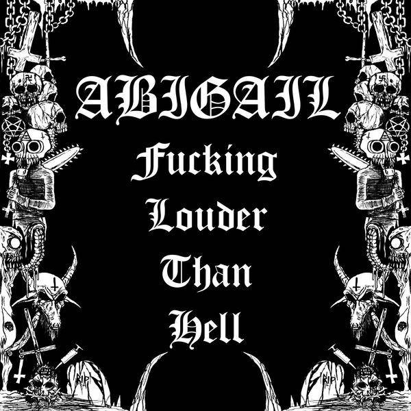 Abigail - Fucking Louder Than Hell Abigail - Fucking Louder Than Hell