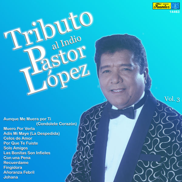 Pastor Lopez Y Su Combo - Tributo al Indio Pastor López, Vol. 3 Pastor Lopez Y Su Combo - Tributo al Indio Pastor López, Vol. 3