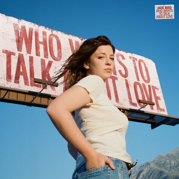Jade Bird|Who Wants to Talk About Love? Jade Bird|Who Wants to Talk About Love?