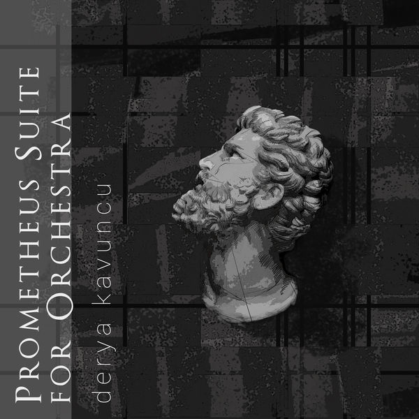 Derya Kavuncu|Prometheus Suite For Orchestra