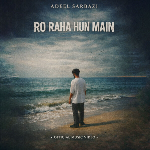 Ro Raha Hun Main, ADEEL SARBAZI - Qobuz